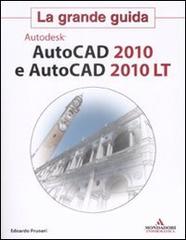 AutoCad 2010 e AutoCad 2010 LT. La grande guida di Edoardo Pruneri edito da Mondadori Informatica