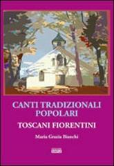 Canti tradizionali popolari toscani fiorentini di Mariagrazia Bianchi edito da Simple