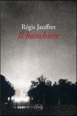 Il banchiere di Régis Jauffret edito da Barbès