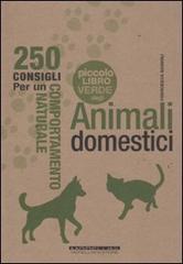 Il piccolo libro verde degli animali domestici. 250 consigli per un comportamento naturale di Francesca Sassoli edito da Morellini