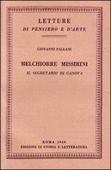 Melchiorre Missirini. Il segretario di Canova di Giovanni Fallani edito da Storia e Letteratura