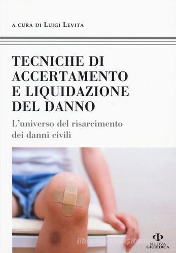 Tecniche di accertamento e liquidazione del danno. L'universo del risarcimento dei danni civili edito da Nuova Giuridica