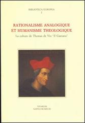 Rationalisme analogique et humanisme théologique. La culture de Thomas de Vico «Il Gaetano» edito da La Scuola di Pitagora