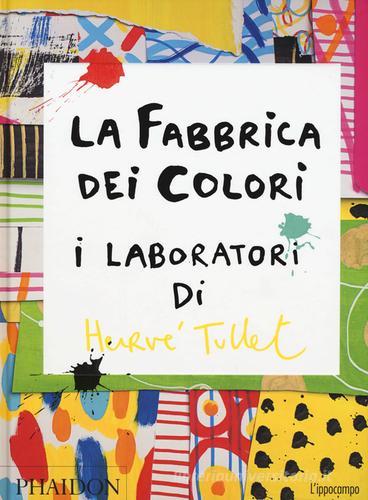 La fabbrica dei colori. I laboratori di Hervè Tullet di Hervé Tullet:  Bestseller in Libri per giocare - 9788867221974