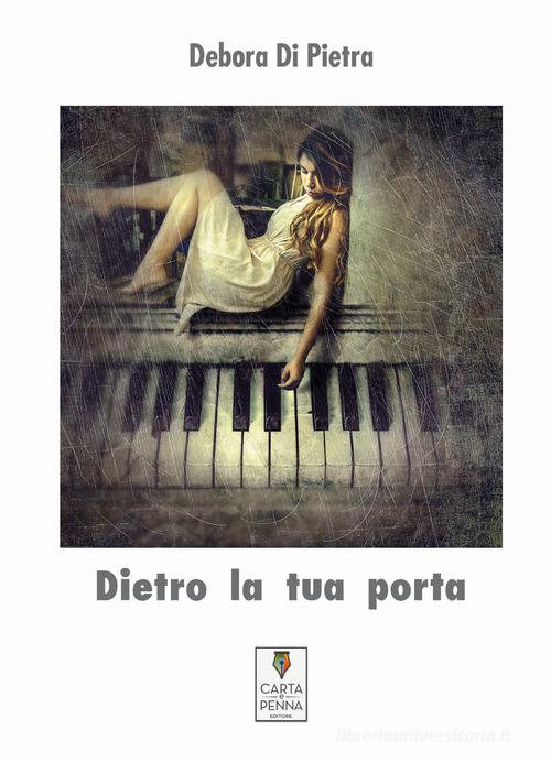 Dietro la tua porta di Debora Di Pietra edito da Carta e Penna