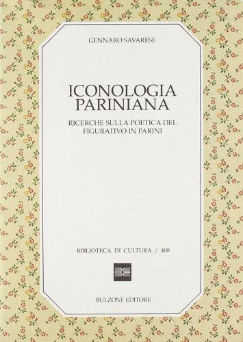 Iconologia pariniana. Ricerche sulle poetiche del figurativo in Parini di Gennaro Savarese edito da Bulzoni