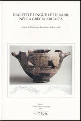 Dialetti e lingue letterarie nella Grecia arcaica. Atti della IV Giornata ghisleriana di Filologia classica (Pavia, 1-2 aprile 2004) edito da Ibis