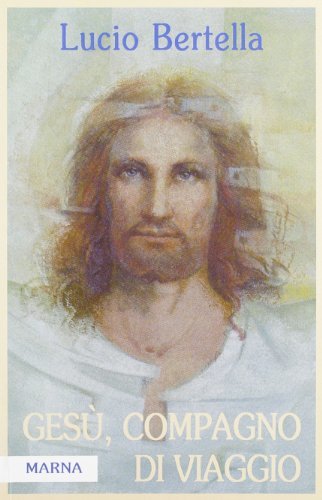 Gesù compagno di viaggio di Lucio Bertella edito da Marna