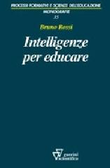 Intelligenze per educare. Sull'identità professionale dell'insegnante di Bruno Rossi edito da Guerini Scientifica