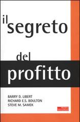 Il segreto del profitto di Libert Barry D., Boulton Richard E. S., Samek M. Steve edito da Fazi