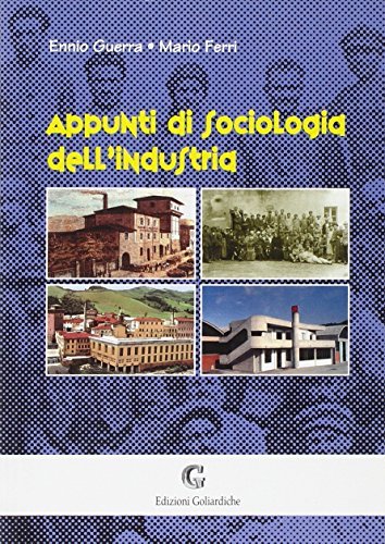 Appunti di sociologia dell'industria di Ennio Guerra, Mario Ferri edito da Edizioni Goliardiche