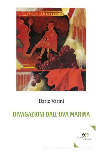 Divagazioni dall'uva marina di Dario Varini edito da Europa Edizioni