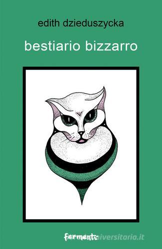 Bestiario bizzarro di Edith Dzieduszycka edito da Fermenti