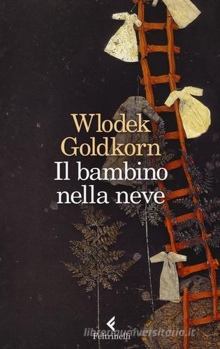 Il bambino nella neve di Wlodek Goldkorn edito da Feltrinelli