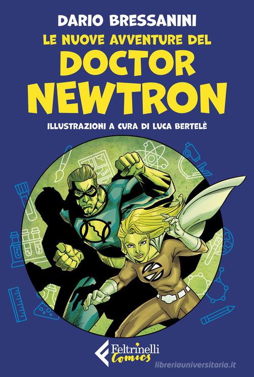 Le nuove avventure del Doctor Newtron di Dario Bressanini edito da Feltrinelli