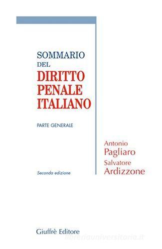 Sommario del diritto penale italiano. Parte generale di Antonio Pagliaro edito da Giuffrè