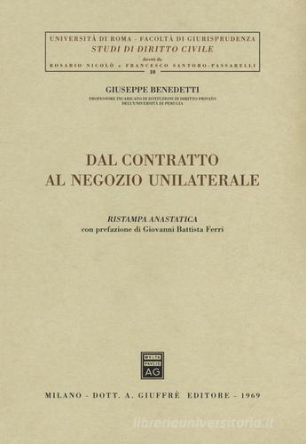Dal contratto al negozio unilaterale di Giuseppe Benedetti edito da Giuffrè