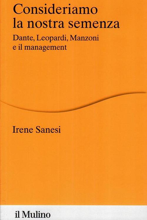 Consideriamo la nostra semenza di Irene Sanesi edito da Il Mulino