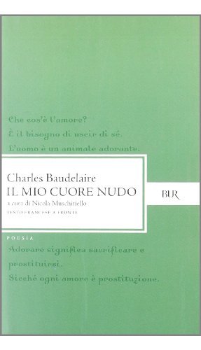 Il mio cuore nudo di Charles Baudelaire edito da Rizzoli