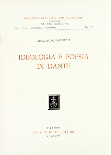 Ideologia e poesia di Dante di Gioacchino Paparelli edito da Olschki