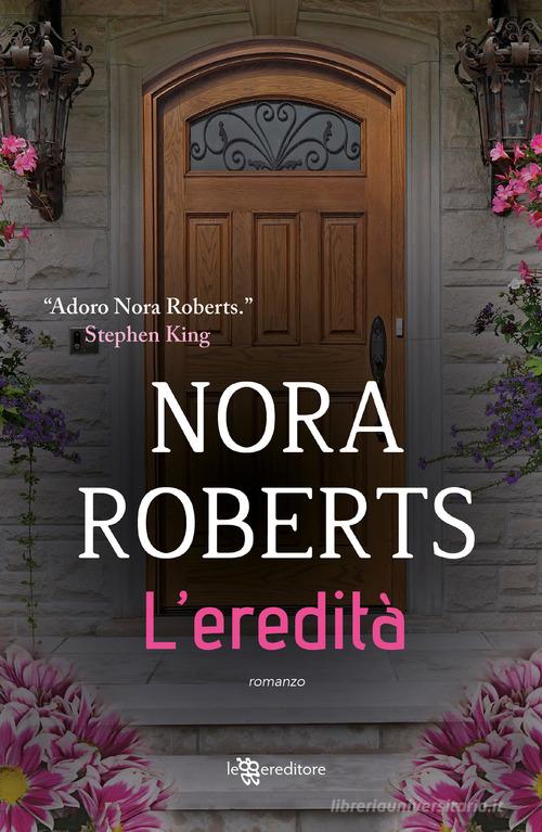 L' eredità di Nora Roberts edito da Leggereditore