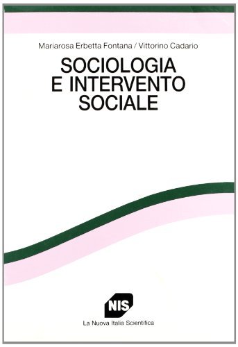 Sociologia e intervento sociale di Mariarosa Erbetta Fontana, Vittorino Cadario edito da Carocci