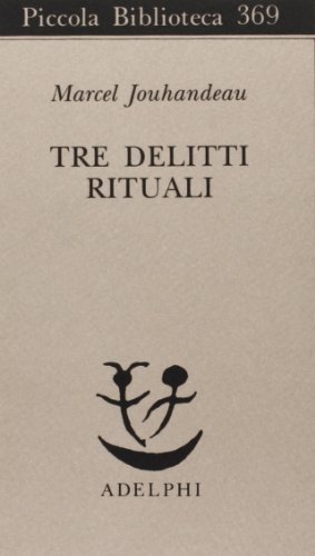 Tre delitti rituali di Marcel Jouhandeau edito da Adelphi