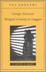 Maigret si mette in viaggio di Georges Simenon edito da Adelphi