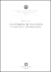 La pensione di vecchiaia. Un diritto in trasformazione di Rosa Casillo edito da Edizioni Scientifiche Italiane