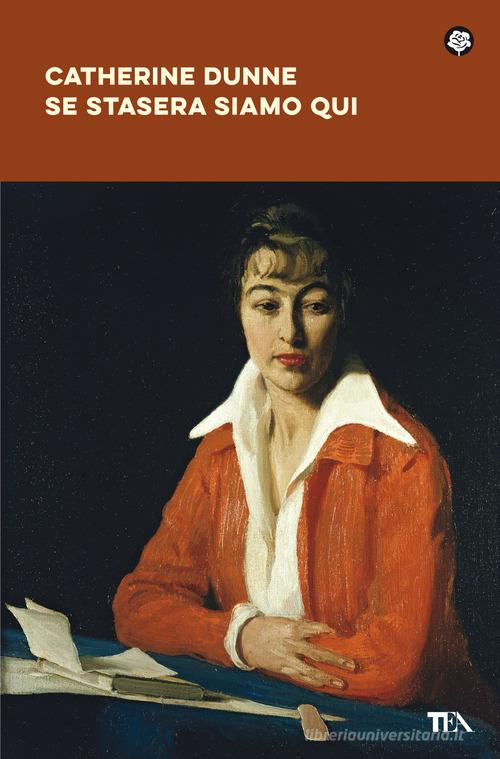 Libro Se stasera siamo qui di Catherine Dunne Narrativa best seller di TEA