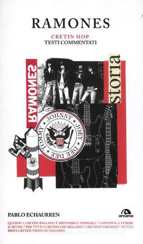 Ramones. Cretin hop. Testi commentati di Pablo Echaurren edito da Arcana