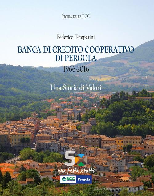 Banca di credito cooperativo di Pergola (1966-2016) di Federico Temperini edito da Ecra