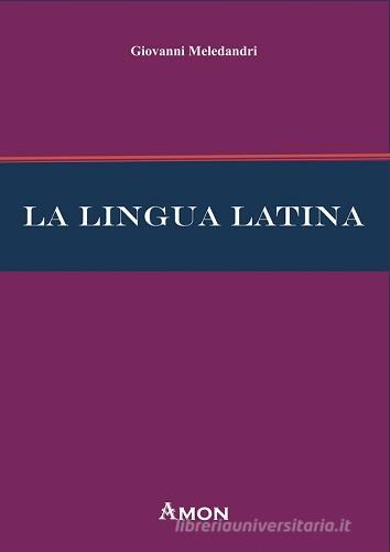 La lingua latina di Giovanni Meledandri edito da Amon
