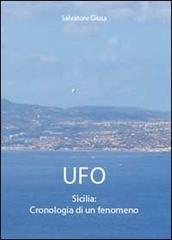 Ufo. Sicilia: cronologia di un fenomeno di Salvatore Giusa edito da Youcanprint