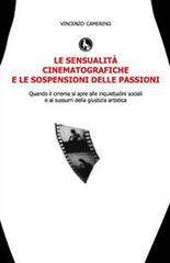 Le sensualità cinematografiche e le sospensioni delle passioni di Vincenzo Camerino edito da Lupo