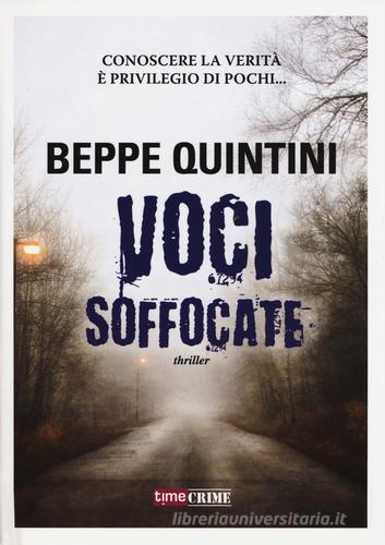 Voci soffocate di Beppe Quintini edito da Time Crime