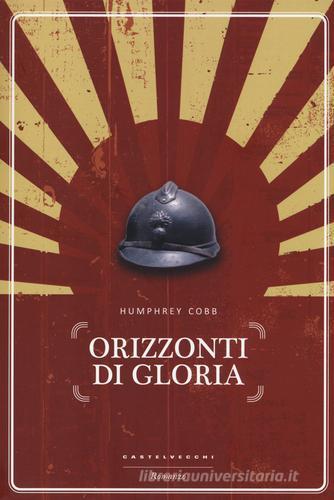 Libro Orizzonti di gloria di Humphrey Cobb Narrativa di Castelvecchi
