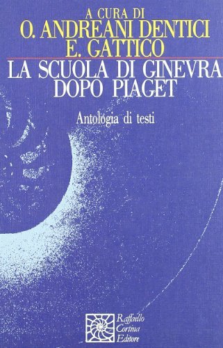 La scuola di Ginevra dopo Piaget edito da Raffaello Cortina Editore