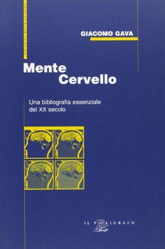Mente cervello. Una bibliografia essenziale del XX secolo di Giacomo Gava edito da Il Poligrafo