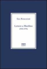 Lettere a Marilino (1965-1970) di Geo Roncoroni edito da NodoLibri