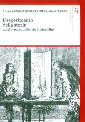 L' esperimento della storia. Saggi in onore di Renato G. Mazzolini edito da Fondaz. Museo Storico Trentino