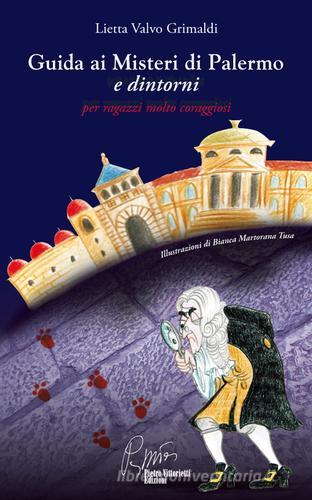 Guida ai misteri di Palermo. Per ragazzi molto coraggiosi di Lietta Valvo Grimaldi edito da Pietro Vittorietti