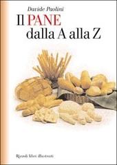 Il pane dalla A alla Z di Davide Paolini edito da Rizzoli