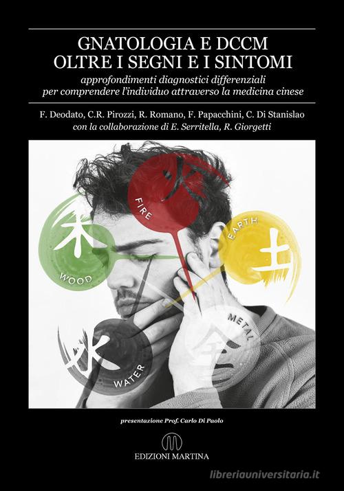 Gnatologia e DCCM oltre i segni e i sintomi. Approfondimenti diagnostici differenziali per comprendere l'individuo attraverso la medicina cinese. Con QR Code di Francesco Deodato edito da Martina