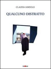 Qualcuno distratto di Claudia Iandolo edito da Palomar