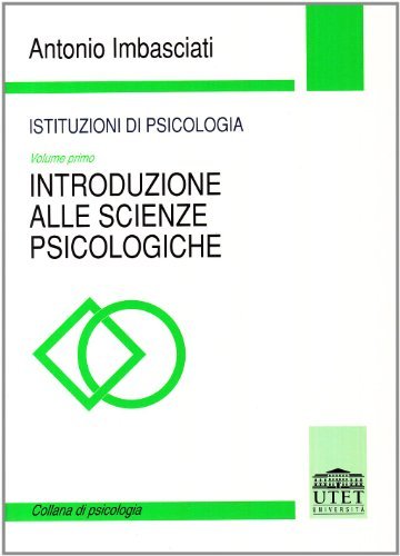 Istituzioni di psicologia vol.1 di Antonio Imbasciati edito da UTET Università