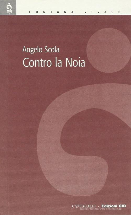 Contro la noia di Angelo Scola edito da Cantagalli