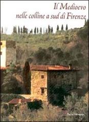 Il medioevo nelle colline a sud di Firenze edito da Polistampa