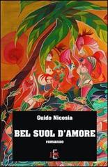 Bel suol d'amore di Guido Nicosia edito da Di Renzo Editore