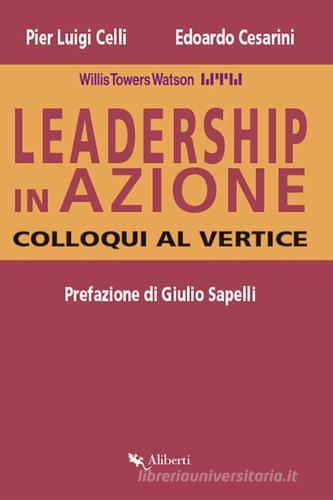 Leadership in azione. Colloqui al vertice di Pier Luigi Celli, Edoardo Cesarini edito da Compagnia Editoriale Aliberti